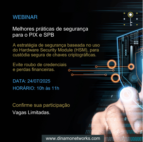 DINAMO Networks apresenta as melhores práticas de segurança bancária para o Pix e o SPB em webinar gratuito no próximo dia 24